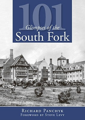 101 Glimpses of the South Fork by Panchyk, Richard