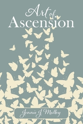 Art of Ascension by Malloy, Jennie J.