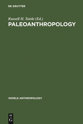 Paleoanthropology: Morphology and Paleoecology by Tuttle, Russell H.