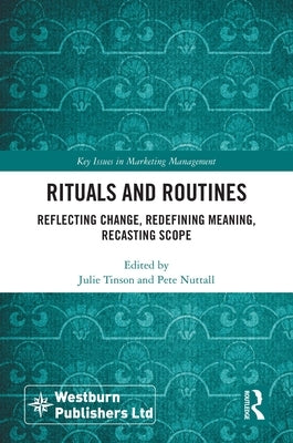 Rituals and Routines: Reflecting Change, Redefining Meaning, Recasting Scope by Tinson, Julie