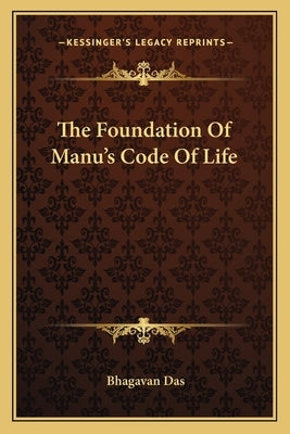 The Foundation Of Manu's Code Of Life by Das, Bhagavan