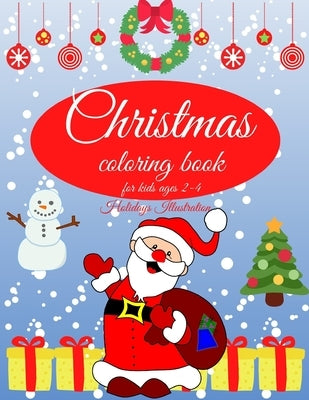 Christmas coloring book for kids: Charming Coloring Book for Children 2-4 Years - Perfect Gift for Toddlers & Kids - Easy Christmas Coloring Design - by Illustration, Holidays