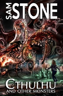 Cthulhu and Other Monsters by Stone, Sam
