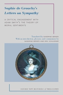 Sophie de Grouchy's Letters on Sympathy: A Critical Engagement with Adam Smith's the Theory of Moral Sentiments by Bergès, Sandrine