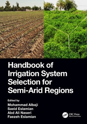 Handbook of Irrigation System Selection for Semi-Arid Regions by Albaji, Mohammad