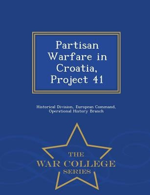 Partisan Warfare in Croatia, Project 41 - War College Series by Historical Division, European Command O.