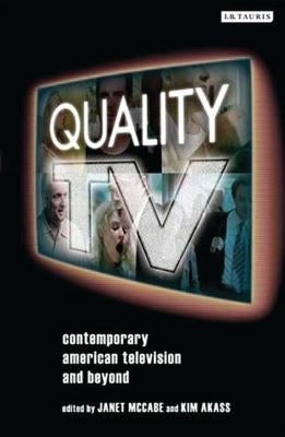 Quality TV: Contemporary American Television and Beyond by McCabe, Janet