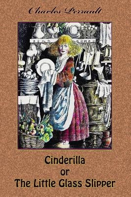 Cinderilla or The Little Glass Slipper by Perrault, Charles