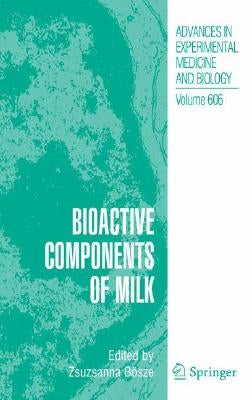 Bioactive Components of Milk by Bosze, Zsuzsanna
