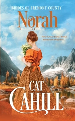 Norah: A Sweet Historical Western Romance by Cahill, Cat
