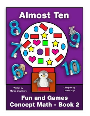 Fun and Games Concept Math - Book Two: Almost Ten by Kulp, Jodee C.