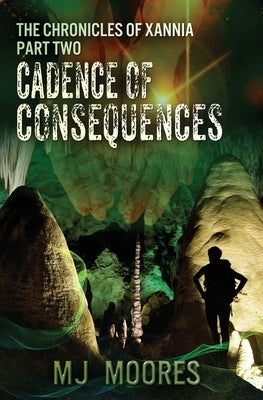 Cadence of Consequences by Moores, M. J.