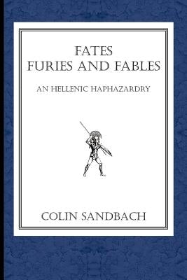 Fates Furies and Fables by Sandbach, Colin