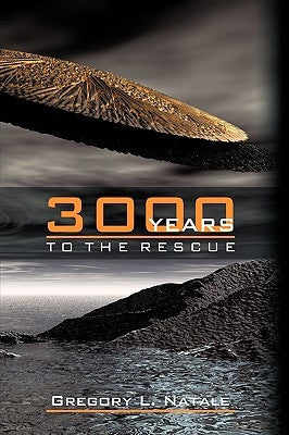 3000 Years to the Rescue by Natale, Gregory L.