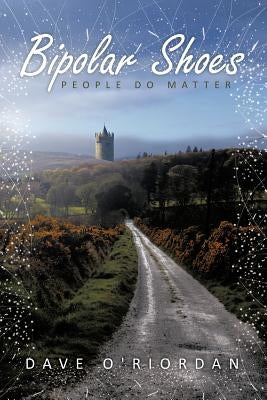 Bipolar Shoes: People Do Matter by O'Riordan, Dave