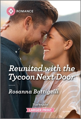 Reunited with the Tycoon Next Door by Battigelli, Rosanna