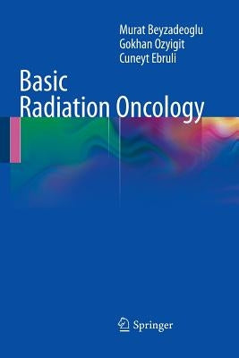 Basic Radiation Oncology by Beyzadeoglu, Murat