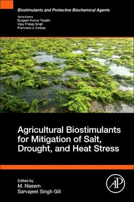 Agricultural Biostimulants for Mitigation of Salt, Drought, and Heat Stress [With eBook] by Naeem, M.