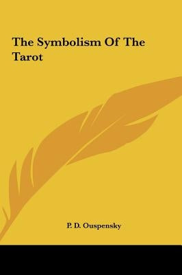 The Symbolism Of The Tarot by Ouspensky, P. D.