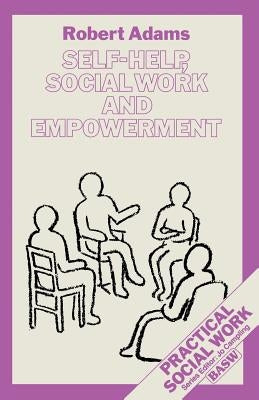 Self-Help, Social Work and Empowerment by Adams, Robert