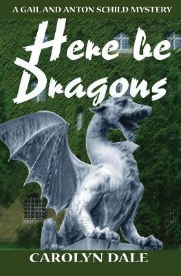Here be Dragons by Dale, Carolyn