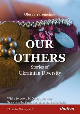 Our Others: Stories of Ukrainian Diversity by Yaremchuk, Olesya