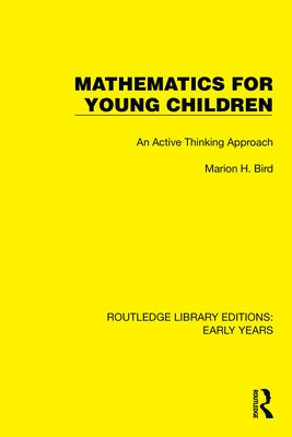 Mathematics for Young Children: An Active Thinking Approach by Bird, Marion H.