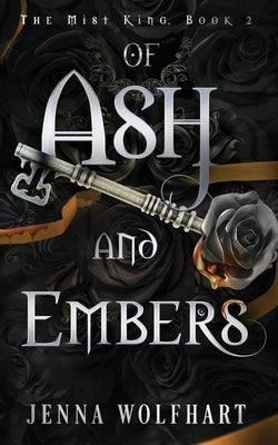 Of Ash and Embers by Wolfhart, Jenna