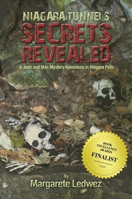 Niagara Tunnels Secrets Revealed: A Josh and Mac Mystery Adventure in Niagara Falls by Ledwez, Margarete