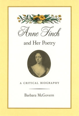Anne Finch and Her Poetry by McGovern, Barbara