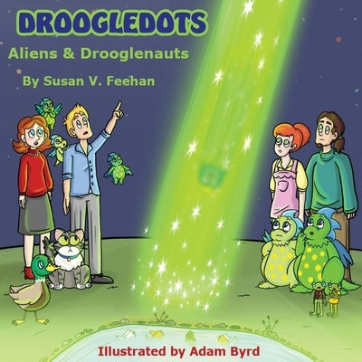 Droogledots - Aliens & Drooglenauts by Feehan, Susan V.