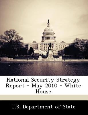 National Security Strategy Report - May 2010 - White House by U S Dept of State