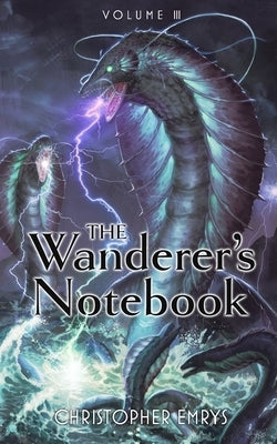 The Wanderer's Notebook Volume III by Emrys, Christopher
