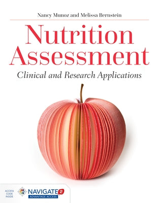 Nutrition Assessment: Clinical and Research Applications: Clinical and Research Applications by Munoz, Nancy