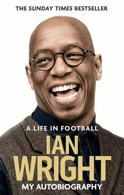 A Life in Football: My Autobiography by Wright, Ian