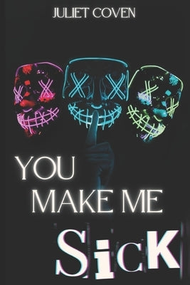 You Make Me Sick: A Dark Why Choose Standalone by Coven, Juliet
