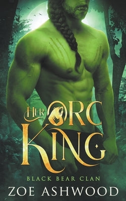 Her Orc King by Ashwood, Zoe