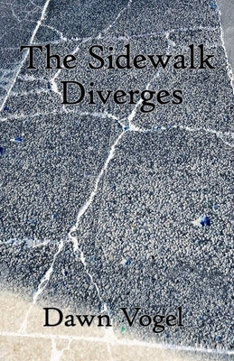 The Sidewalk Diverges by Vogel, Dawn