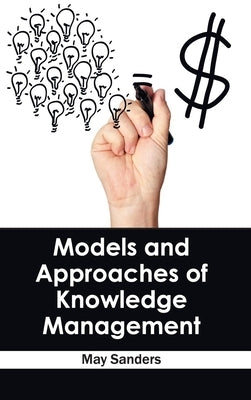 Models and Approaches of Knowledge Management by Sanders, May