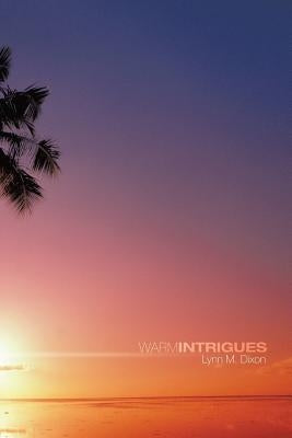 Warm Intrigues by Dixon, Lynn M.