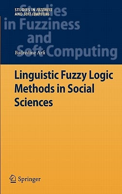 Linguistic Fuzzy Logic Methods in Social Sciences by Arfi, Badredine