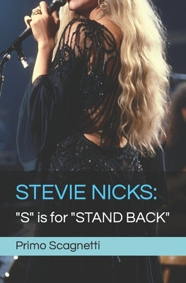 Stevie Nicks: "S" is for "STAND BACK" by Scagnetti, Primo