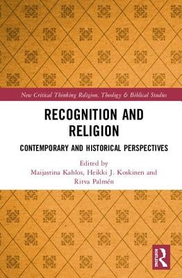 Recognition and Religion: Contemporary and Historical Perspectives by Kahlos, Maijastina
