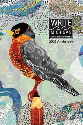 Write Michigan Anthology 2022 by Kent District Library