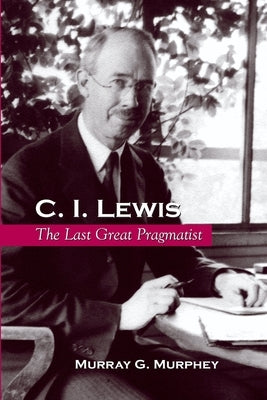 C. I. Lewis by Murphey, Murray G.