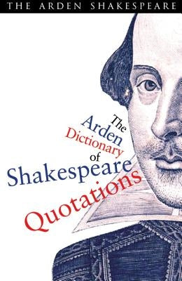 The Arden Dictionary of Shakespeare Quotations by Armstrong, Jane
