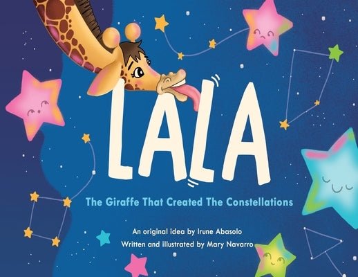 Lala, the giraffe that created the constellations by Navarro, Mary Delly