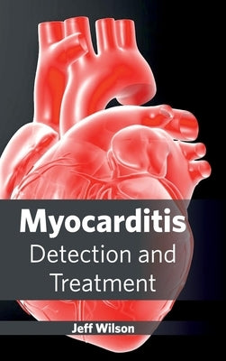Myocarditis: Detection and Treatment by Wilson, Jeff