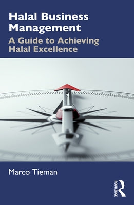 Halal Business Management: A Guide to Achieving Halal Excellence by Tieman, Marco