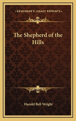 The Shepherd of the Hills by Wright, Harold Bell